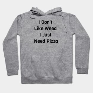 I Just Need Pizza Hoodie